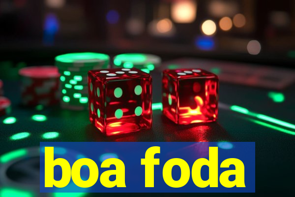 boa foda